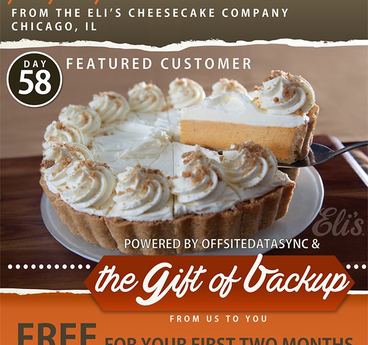 OffsiteDataSync, Inc. The Gift of Backup; Eli’s Cheesecake Factory